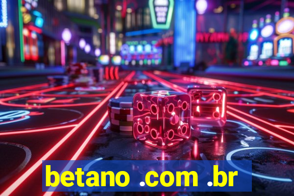 betano .com .br